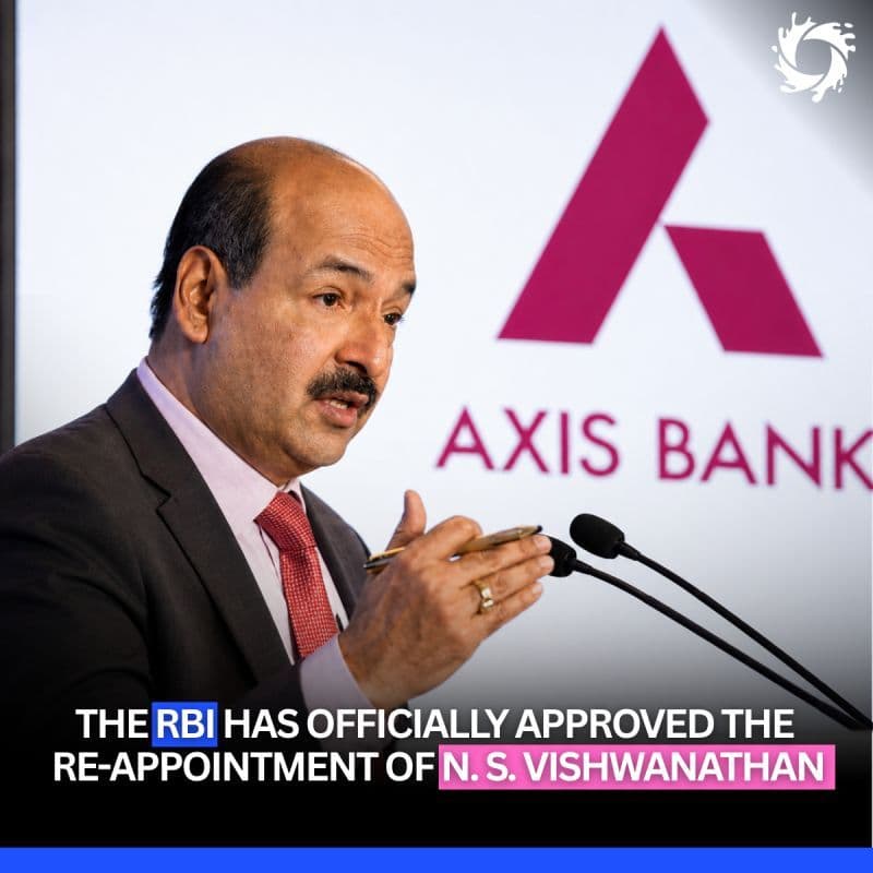 The Reserve Bank of India (RBI) has officially approved the re-appointment of N. S. Vishwanathan as Axis Bank's Non-Executive Chairman for another three years.