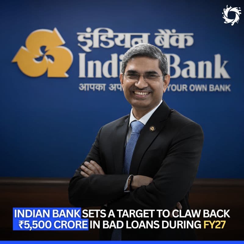 Indian Bank has set a target to claw back ₹4,500 crore to ₹5,500 crore from bad loans (NPAs) in FY27.