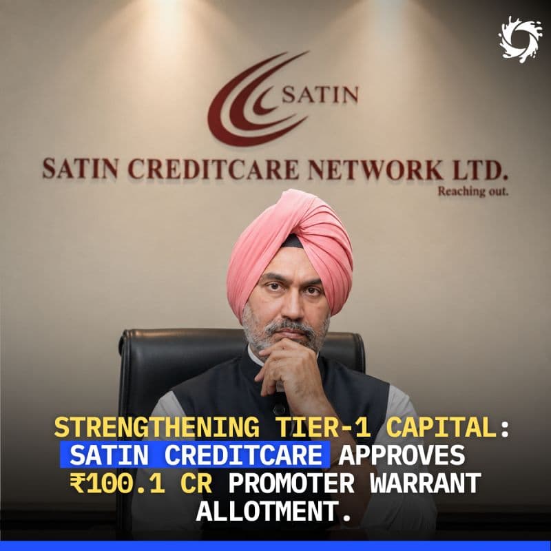 The board of Satin Creditcare Network Limited has approved a ₹100.1 crore equity infusion by its promoter entity, Trishashna Holdings & Investments Private Limited.