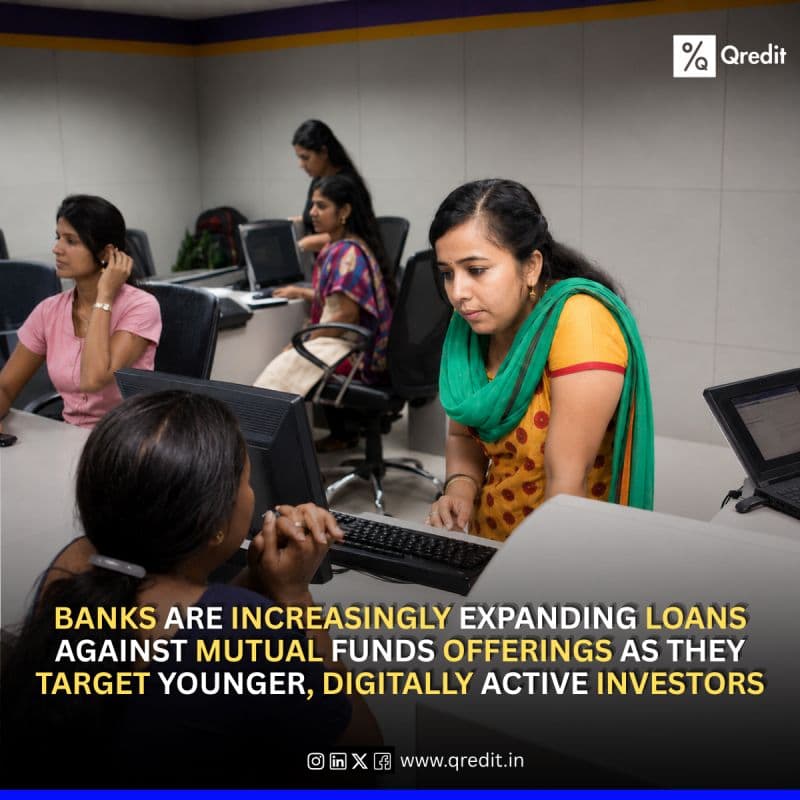 ●Indian banks are expanding their focus on loans against mutual funds (LAMF) as younger customers increasingly invest through SIPs and market-linked products instead of traditional