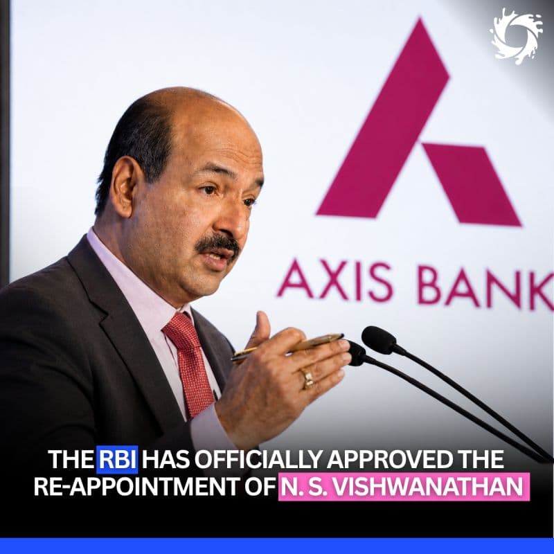 The Reserve Bank of India (RBI) has officially approved the re-appointment of N. S. Vishwanathan as Axis Bank's Non-Executive Chairman for another three years.