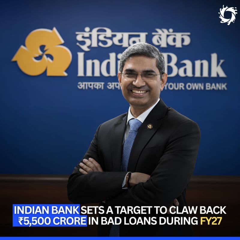 Indian Bank has set a target to claw back ₹4,500 crore to ₹5,500 crore from bad loans (NPAs) in FY27.