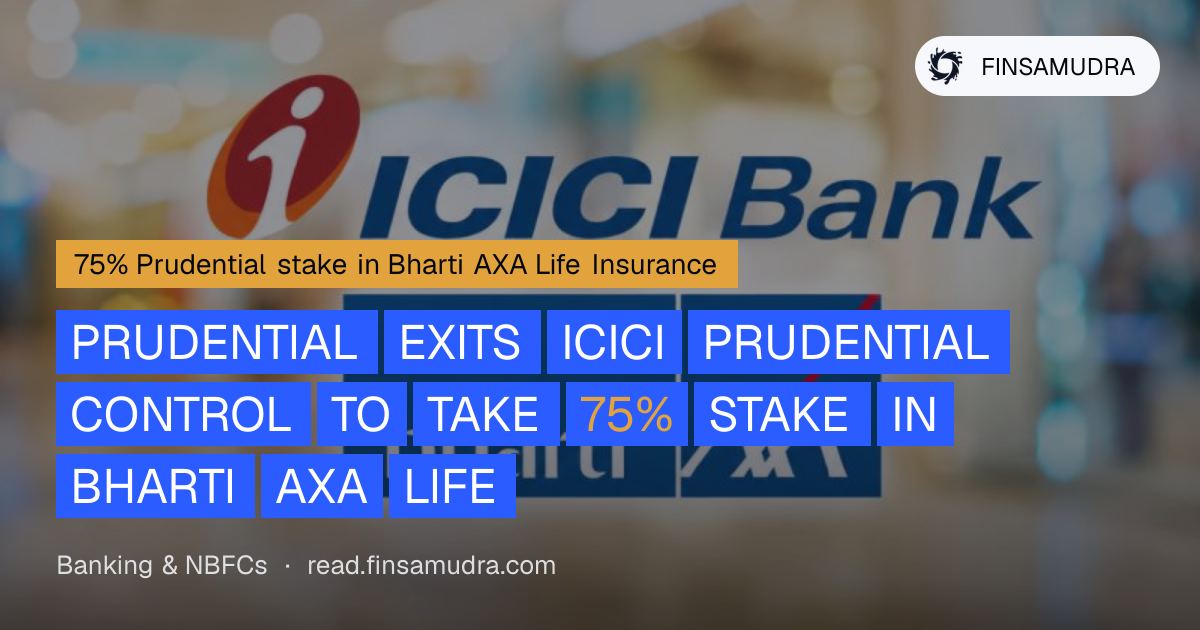 Prudential exits ICICI Prudential control to take 75% stake in Bharti ...